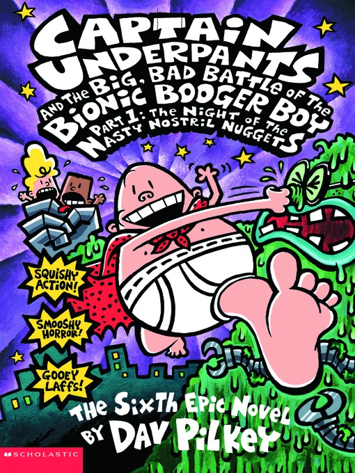 Title details for Captain Underpants and the Big, Bad Battle of the Bionic Booger Boy, Part 1 by Dav Pilkey - Available